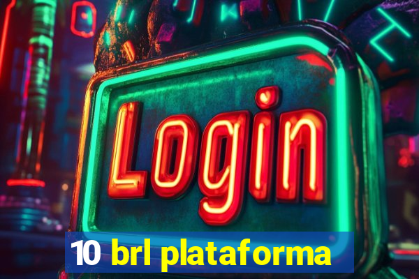 10 brl plataforma